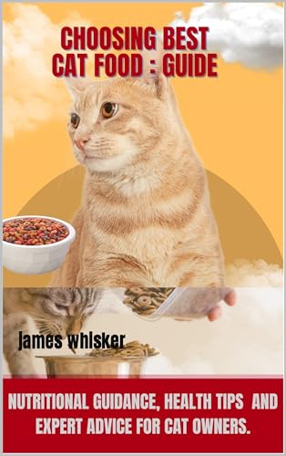 Choosing the Best Cat Food: Top Picks for Health and Nutrition